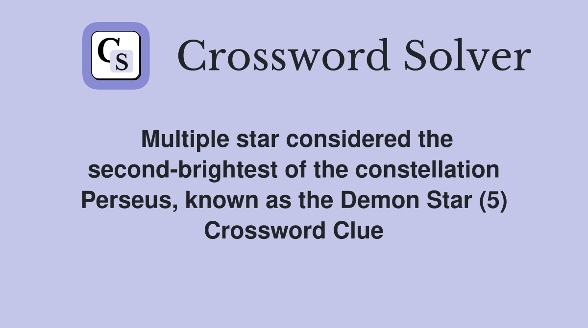 Multiple star considered the second-brightest of the constellation Perseus, known as the Demon Star (5) Crossword Clue