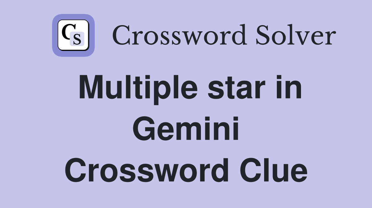 Multiple star in Gemini Crossword Clue