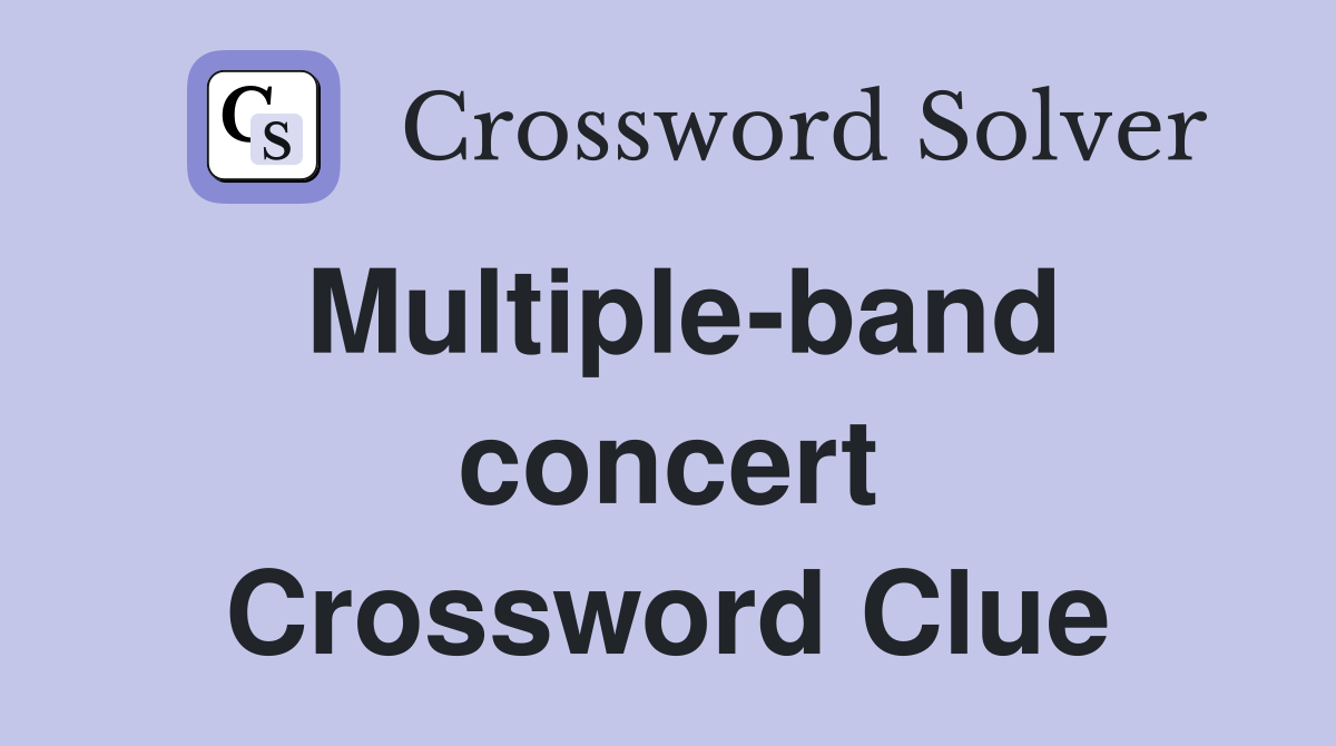 Multiple-band concert Crossword Clue