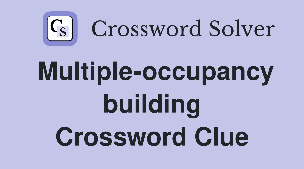 Multiple-occupancy building Crossword Clue