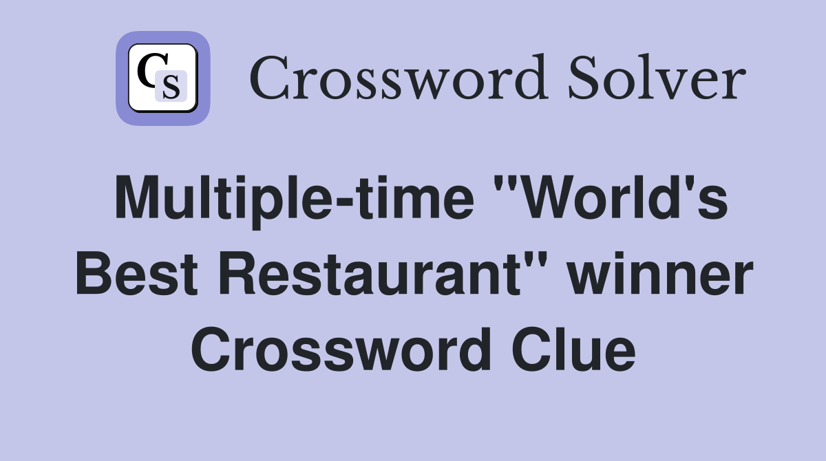 Multiple-time "World's Best Restaurant" winner Crossword Clue