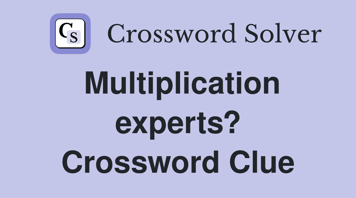 Multiplication experts? Crossword Clue