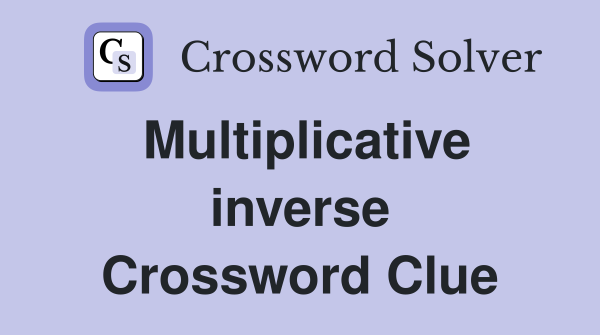 Multiplicative inverse Crossword Clue