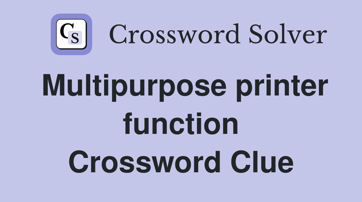 Multipurpose printer function Crossword Clue