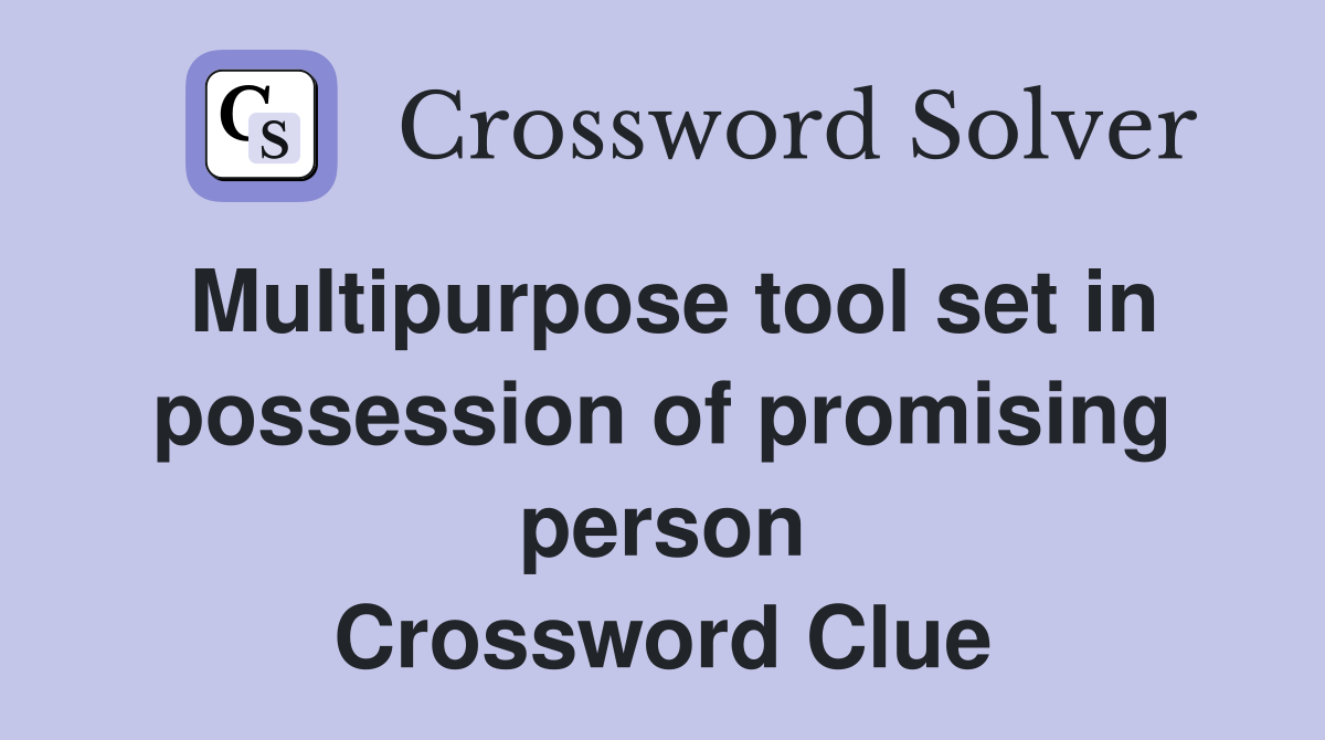 Multipurpose tool set in possession of promising person Crossword Clue