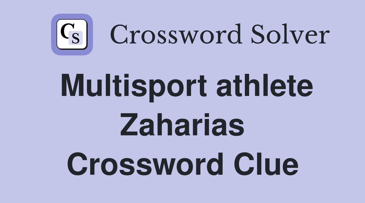 Multisport athlete Zaharias Crossword Clue