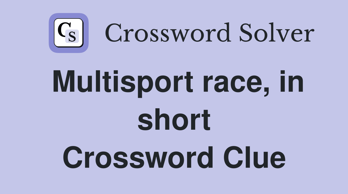 Multisport race, in short Crossword Clue