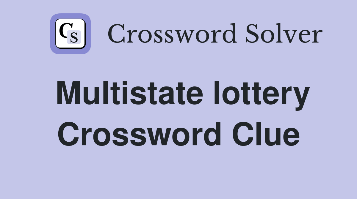 Multistate lottery Crossword Clue
