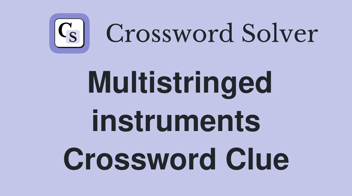 Multistringed instruments Crossword Clue