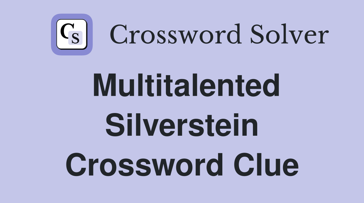 Multitalented Silverstein Crossword Clue