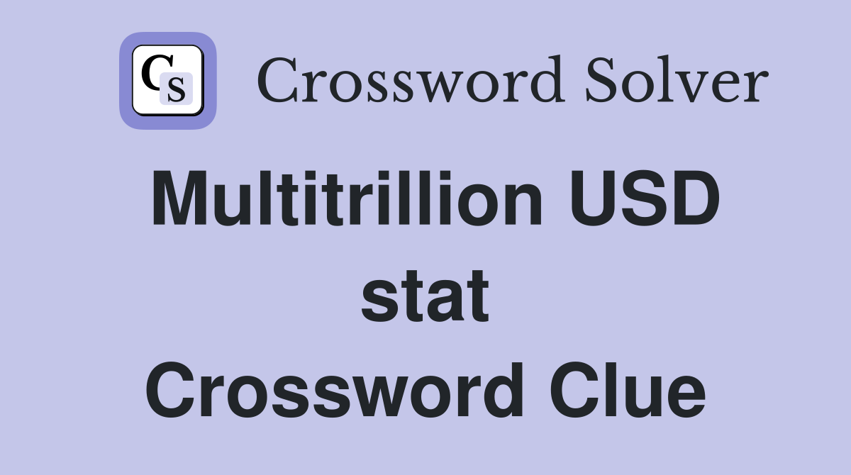 Multitrillion USD stat Crossword Clue