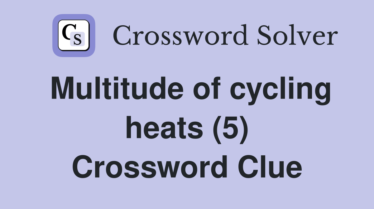 Multitude of cycling heats (5) Crossword Clue
