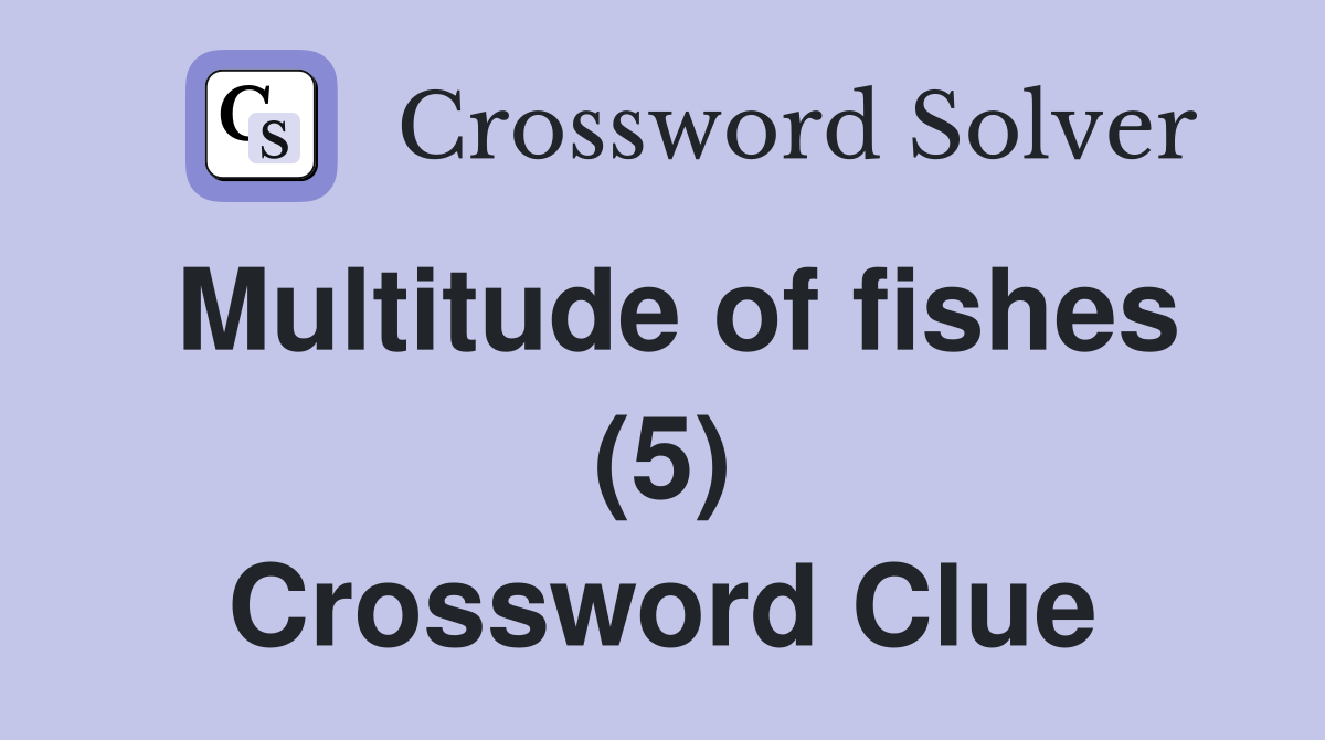 Multitude of fishes (5) Crossword Clue