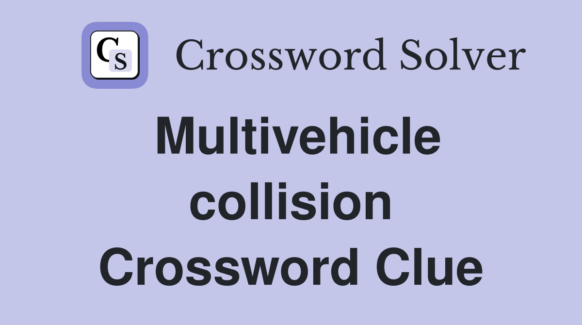 Multivehicle collision Crossword Clue