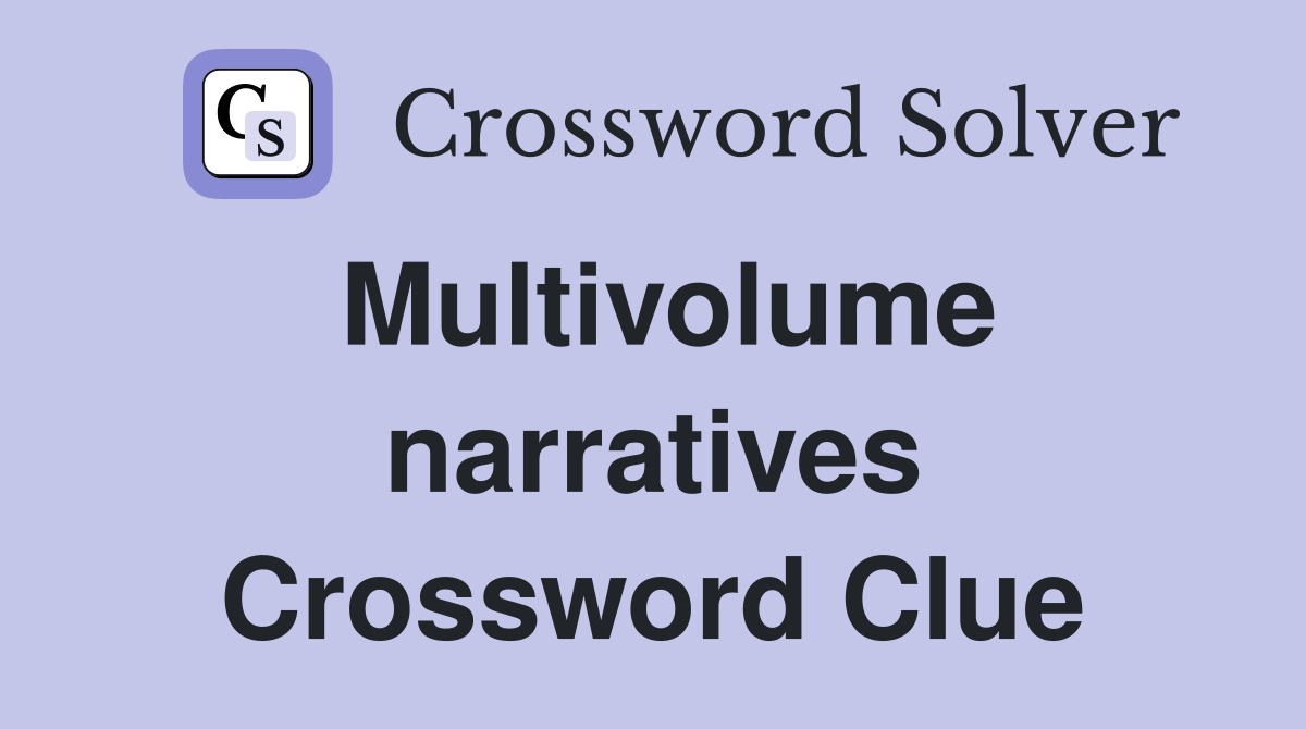 Multivolume narratives Crossword Clue