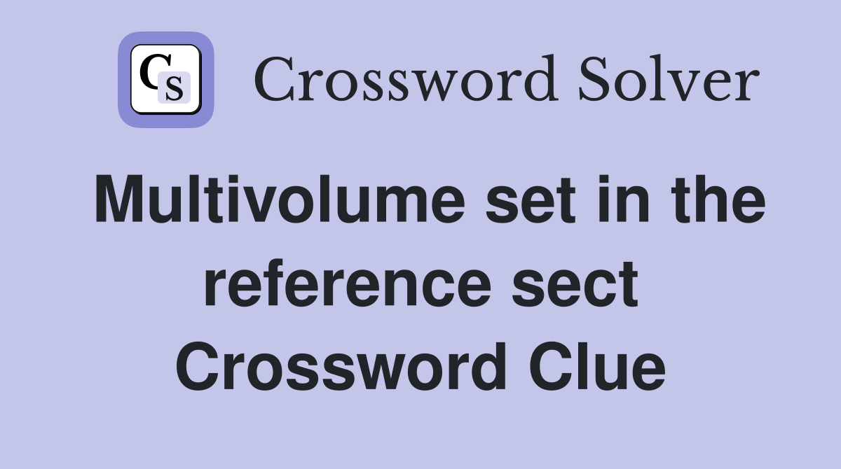 Multivolume set in the reference sect Crossword Clue