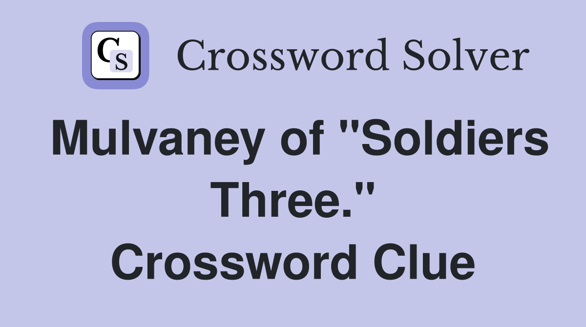 Mulvaney of "Soldiers Three." Crossword Clue