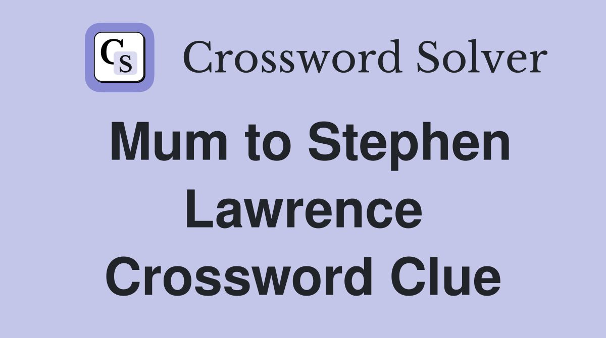 Mum to Stephen Lawrence Crossword Clue