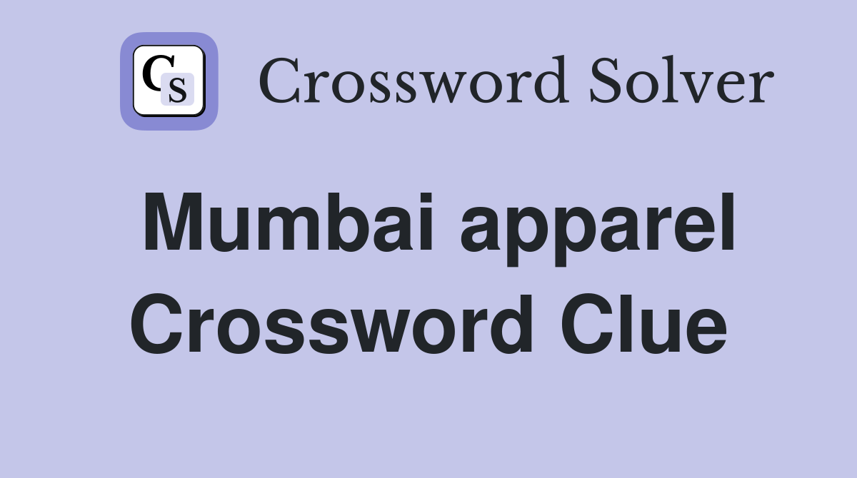 Mumbai apparel Crossword Clue