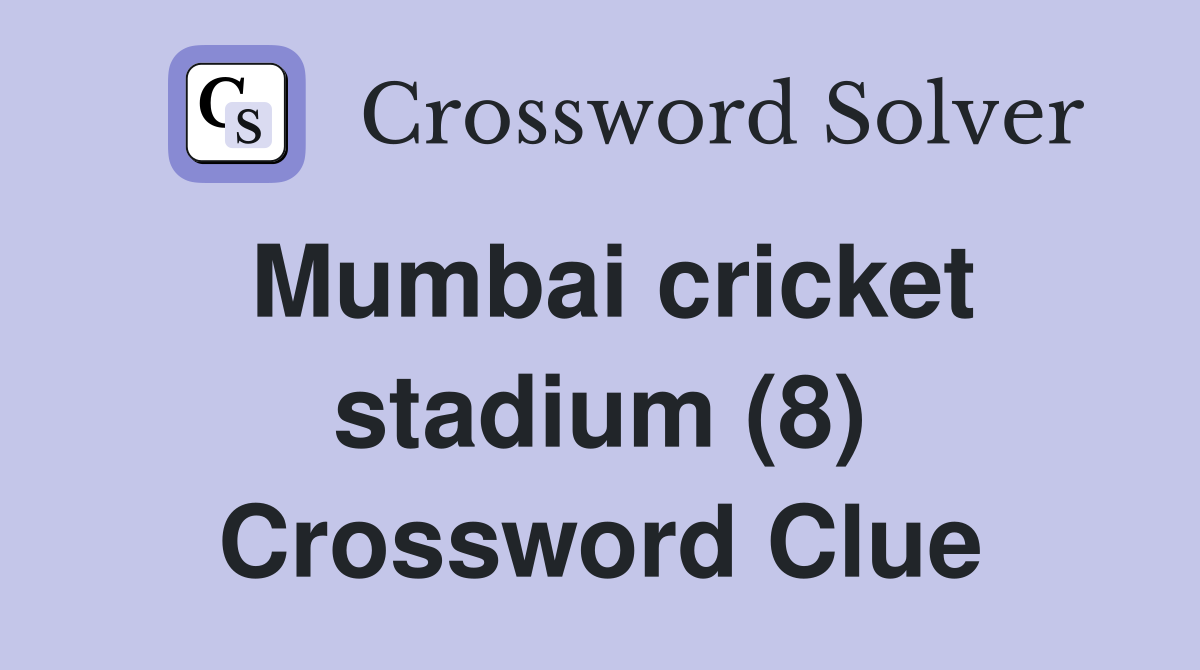 Mumbai cricket stadium (8) Crossword Clue