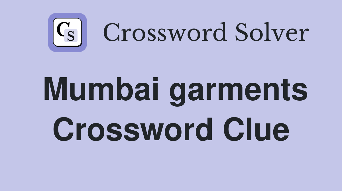 Mumbai garments Crossword Clue