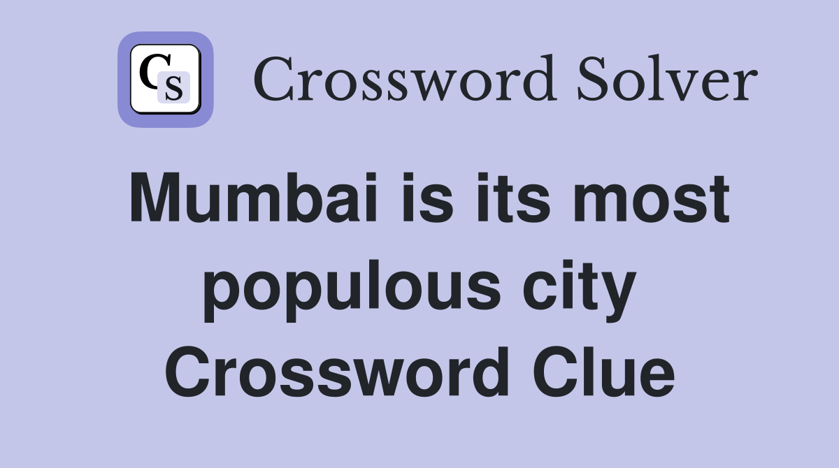 Mumbai is its most populous city Crossword Clue