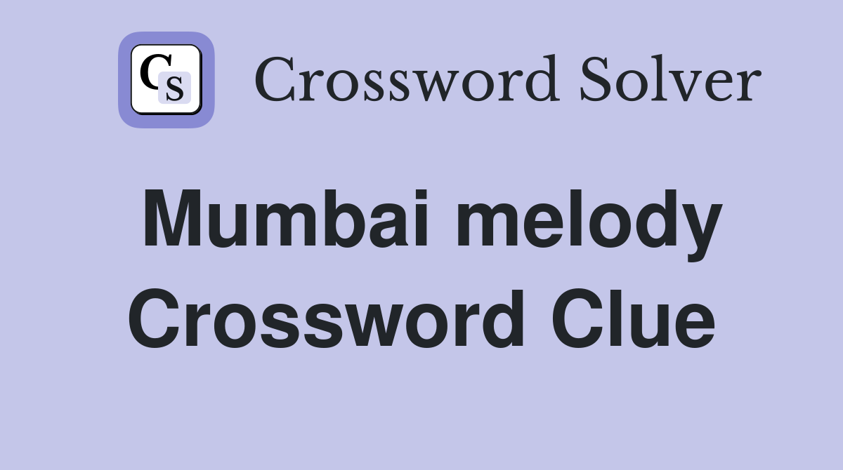 Mumbai melody Crossword Clue