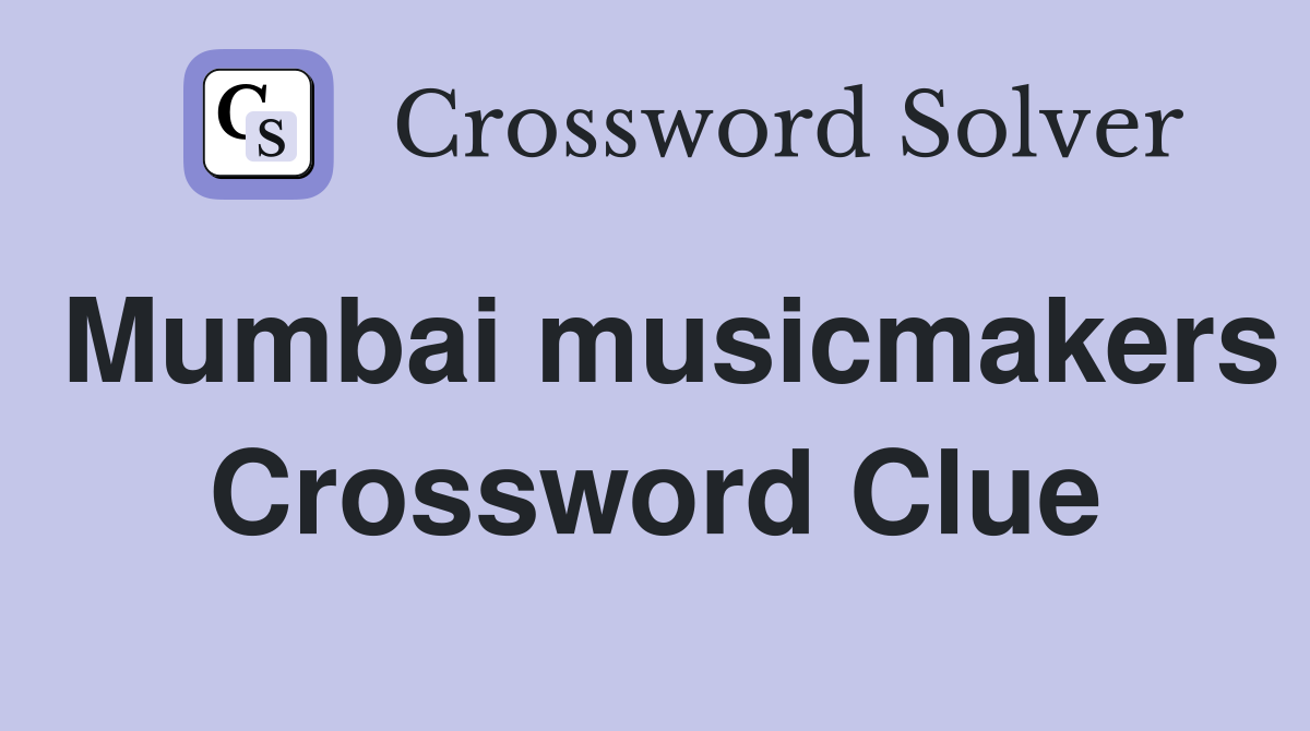 Mumbai musicmakers Crossword Clue