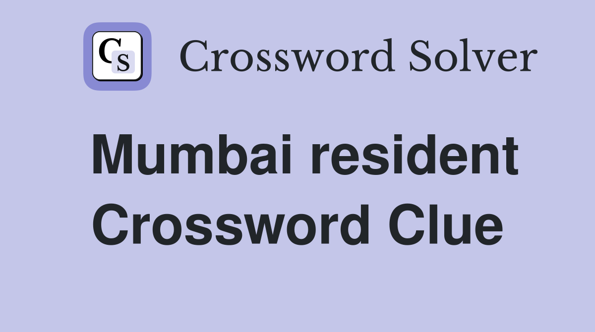 Mumbai resident Crossword Clue