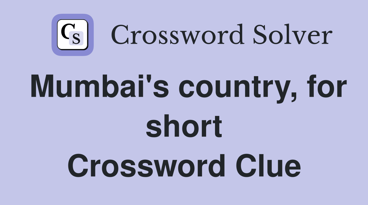 Mumbai's country, for short Crossword Clue