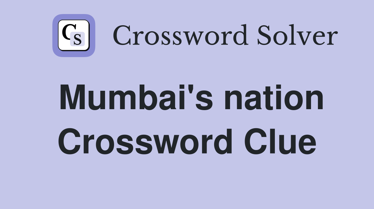 Mumbai's nation Crossword Clue