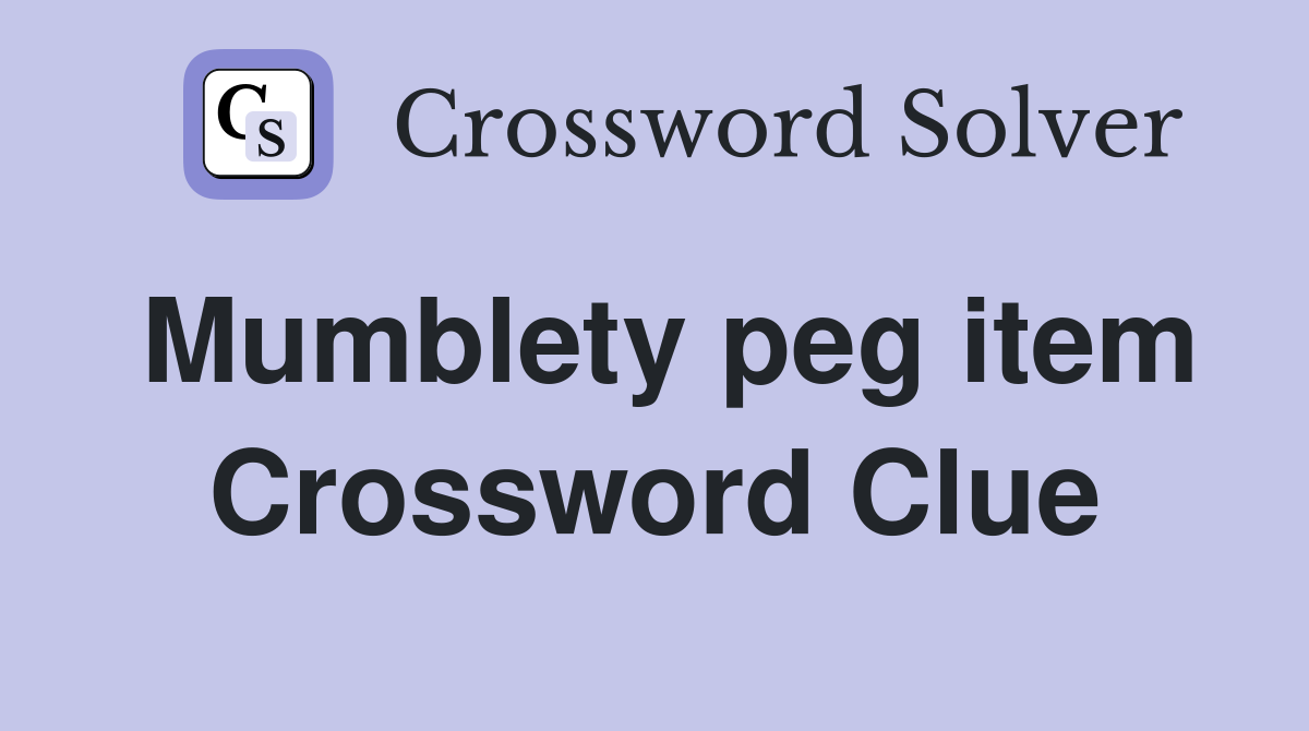 Mumblety peg item Crossword Clue