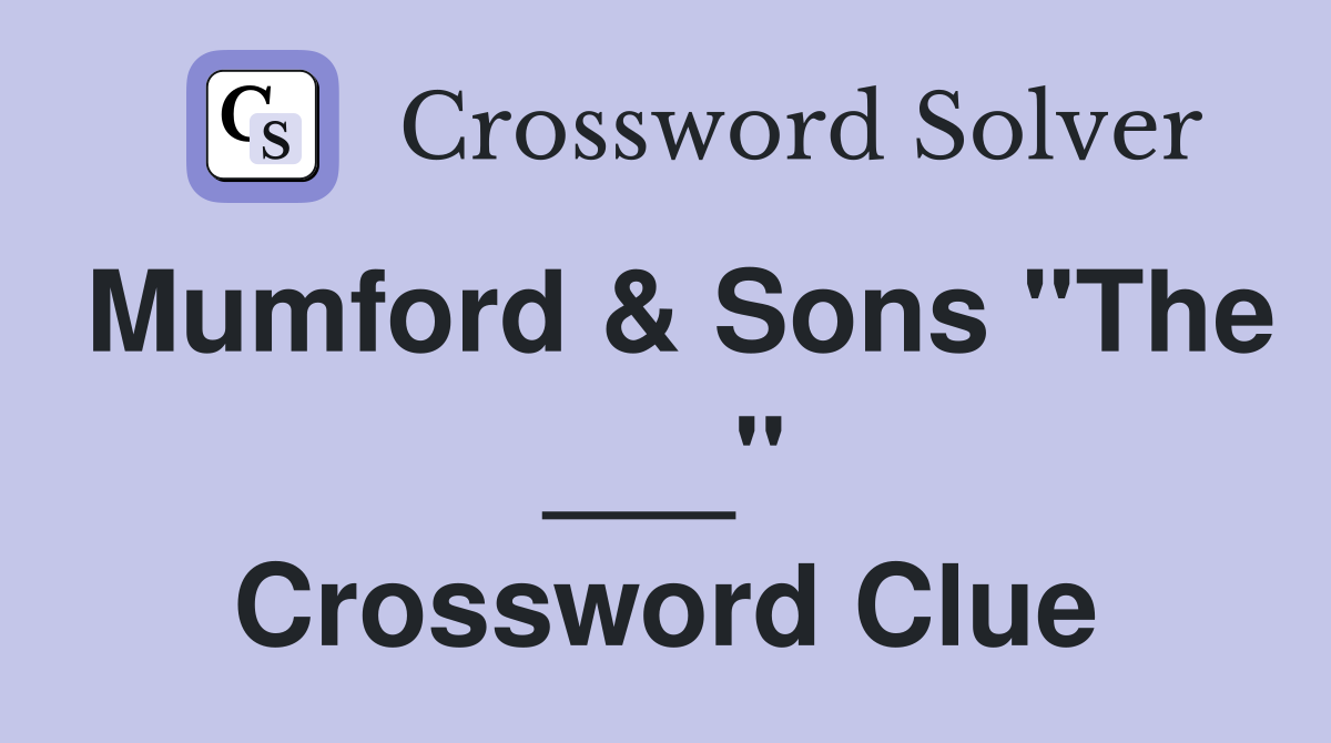 Mumford & Sons "The ___" Crossword Clue
