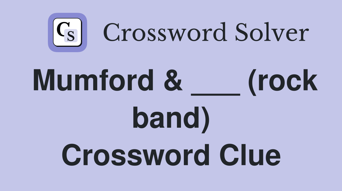 Mumford & ___ (rock band) Crossword Clue