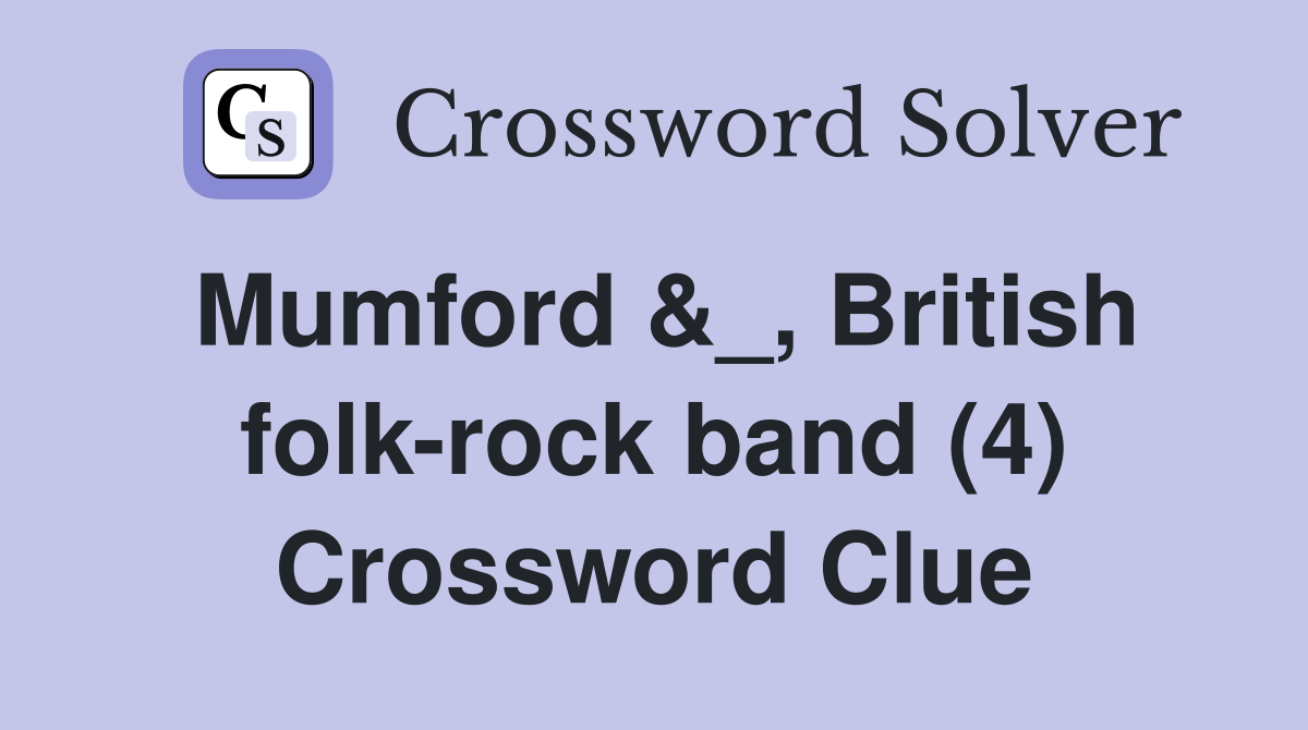 Mumford &_, British folk-rock band (4) Crossword Clue