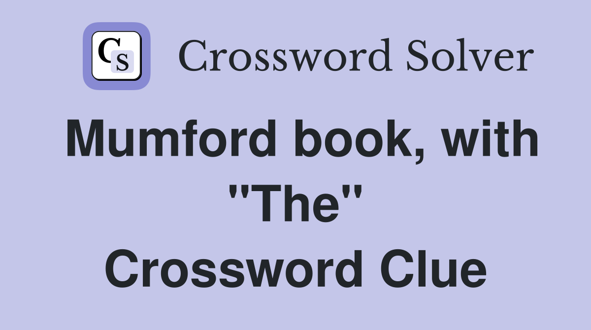 Mumford book, with "The" Crossword Clue