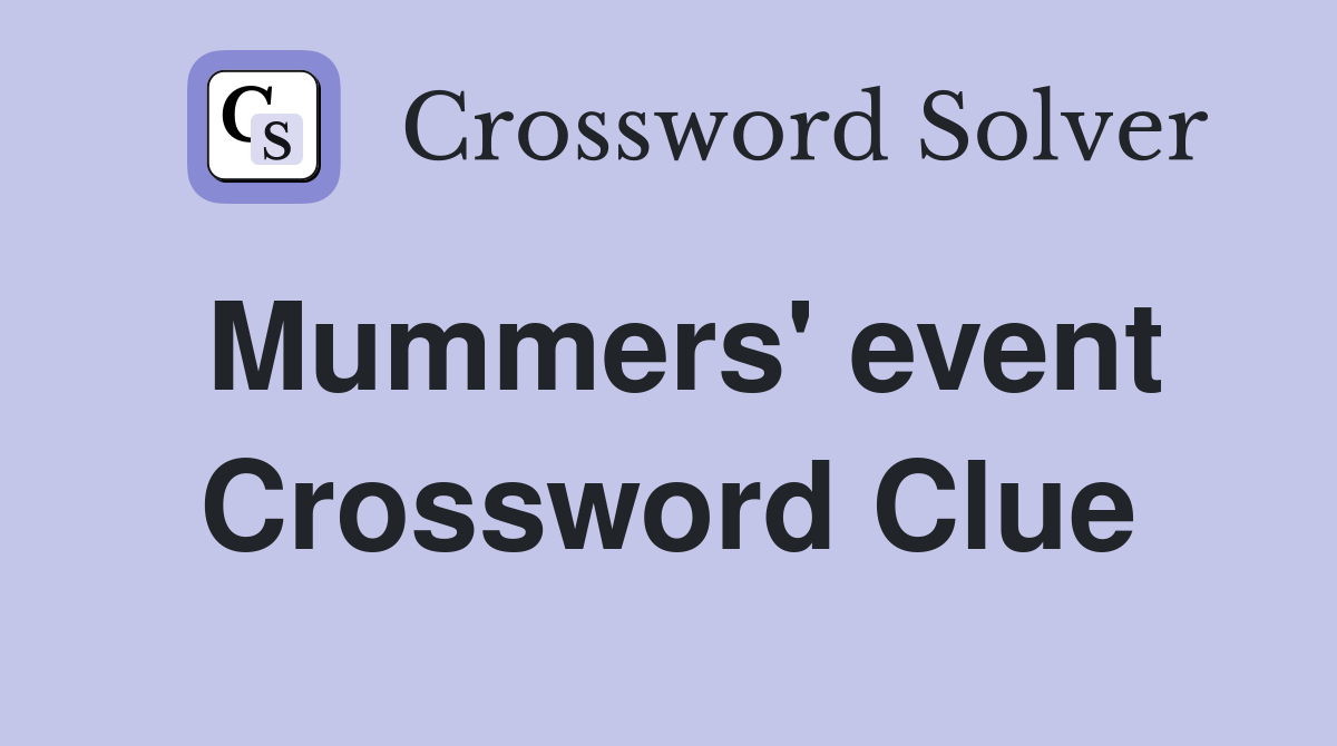Mummers' event Crossword Clue
