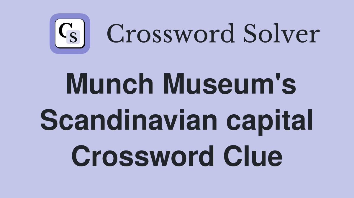 Munch Museum's Scandinavian capital Crossword Clue