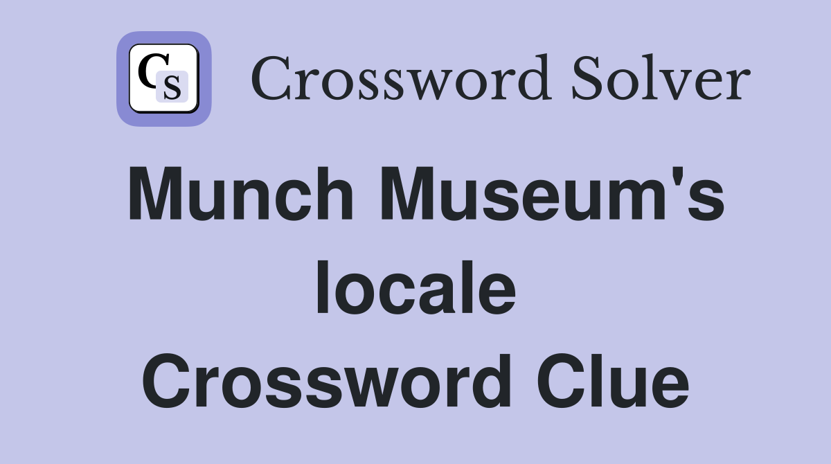 Munch Museum's locale Crossword Clue