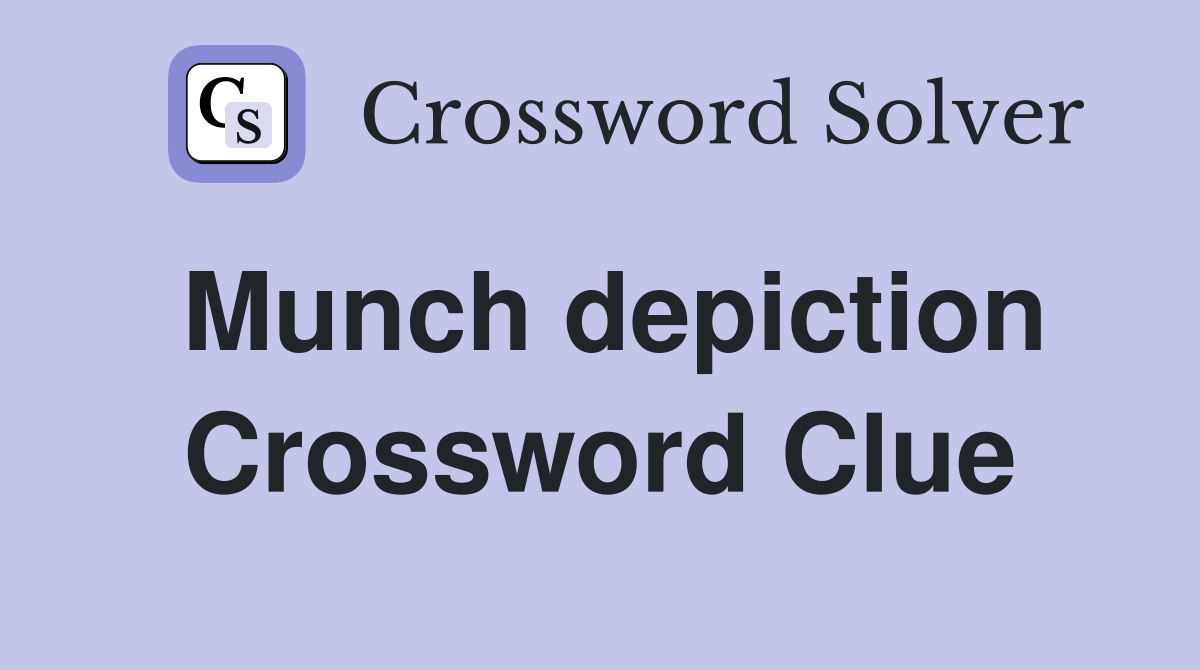 Munch depiction Crossword Clue