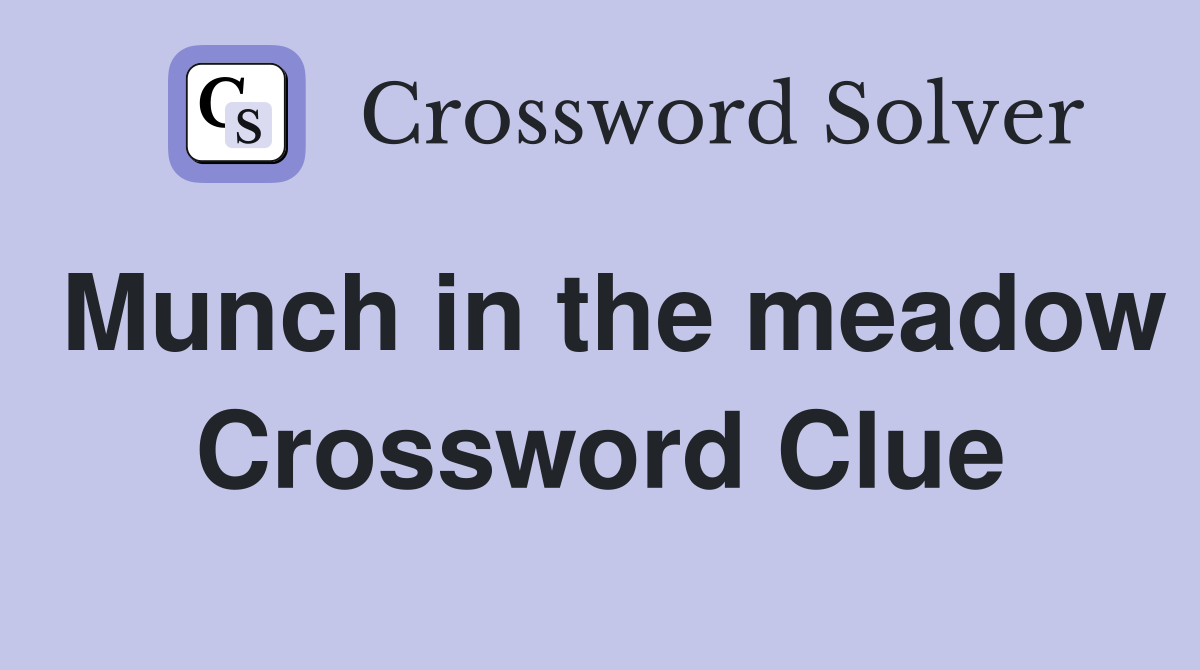 Munch in the meadow Crossword Clue