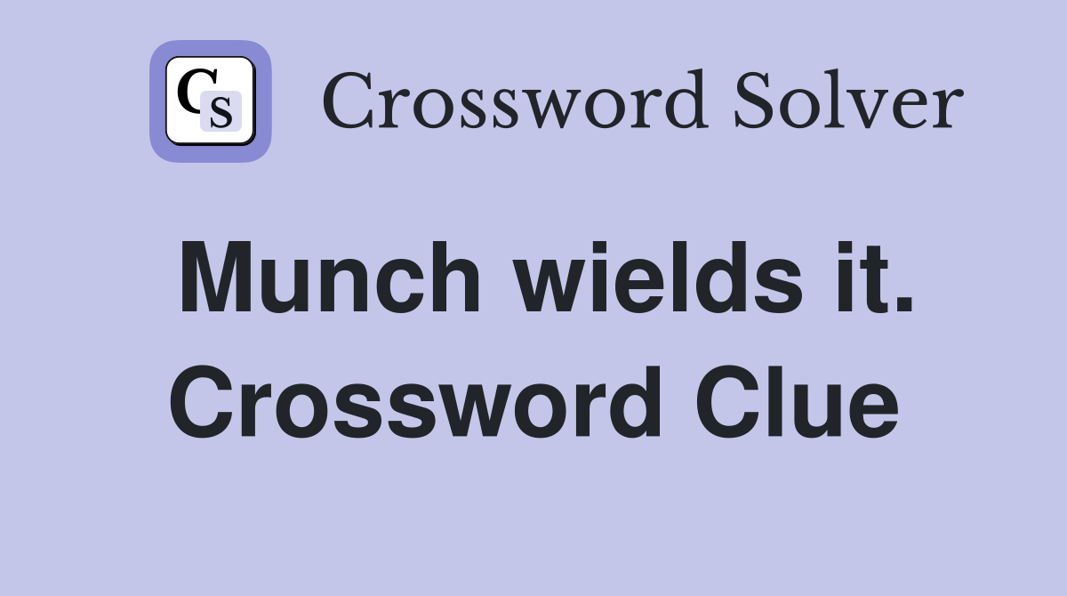 Munch wields it. Crossword Clue