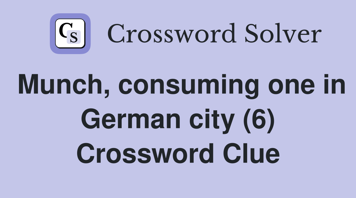 Munch, consuming one in German city (6) Crossword Clue