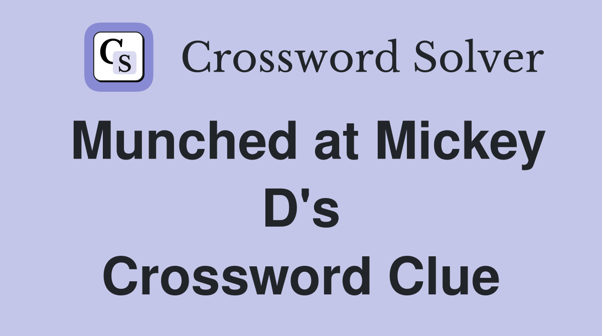 Munched at Mickey D's Crossword Clue