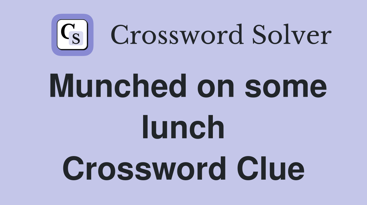 Munched on some lunch Crossword Clue