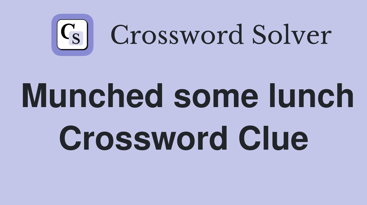 Munched some lunch Crossword Clue