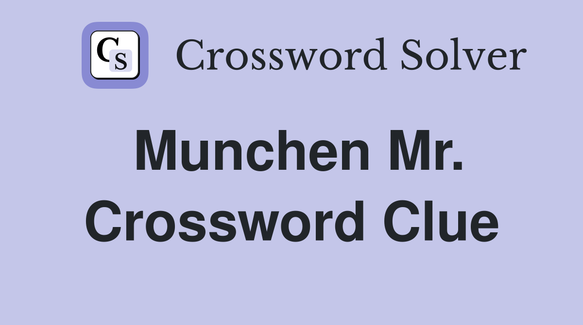 Munchen Mr. Crossword Clue