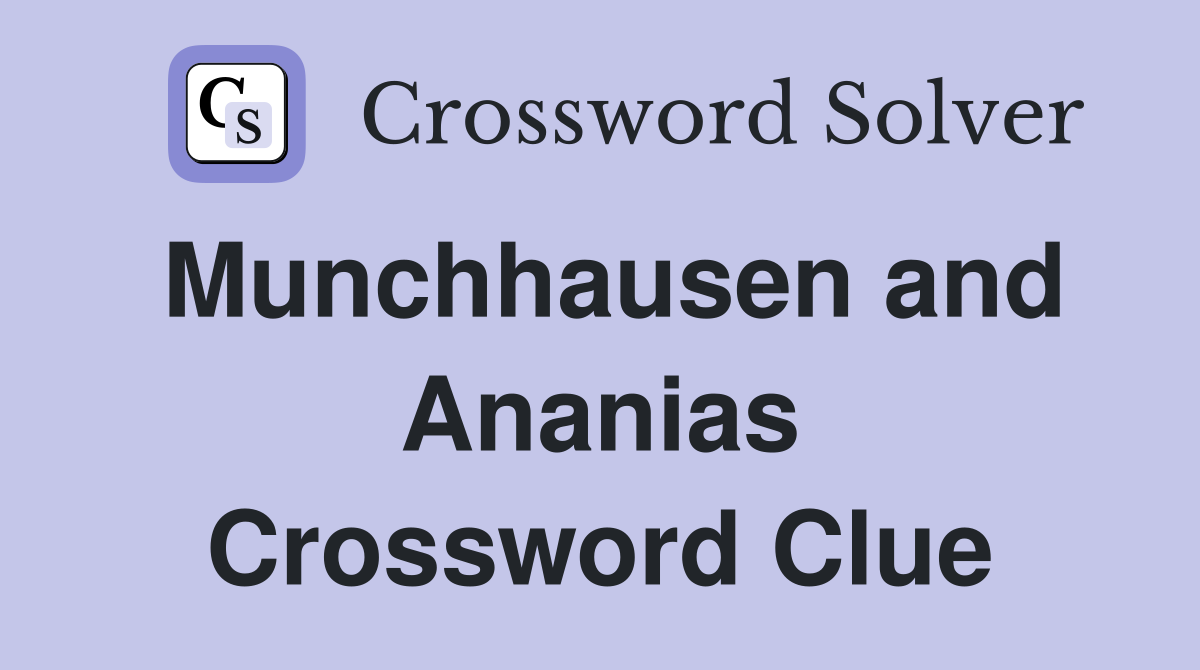 Munchhausen and Ananias Crossword Clue