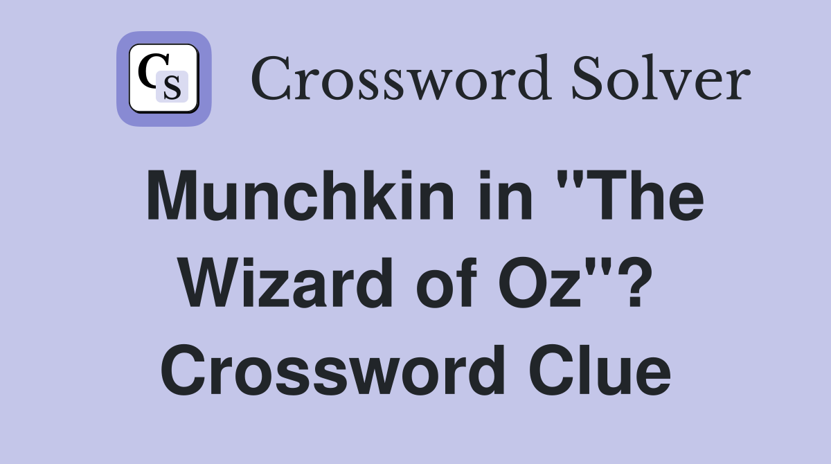 Munchkin in "The Wizard of Oz"? Crossword Clue