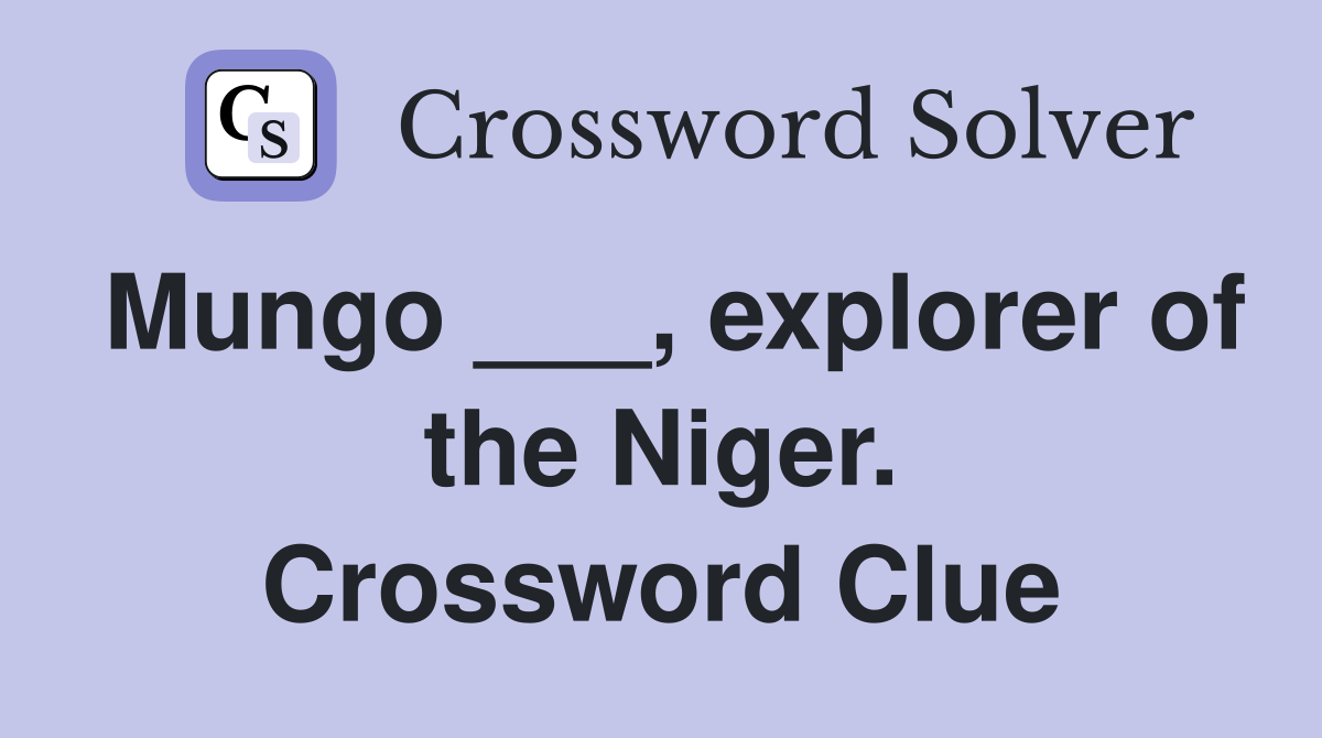 Mungo ___, explorer of the Niger. Crossword Clue